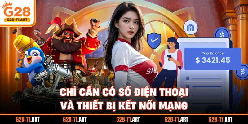 Chỉ Cần Có Số Điện Thoại Và Thiết Bị Kết Nối Mạng