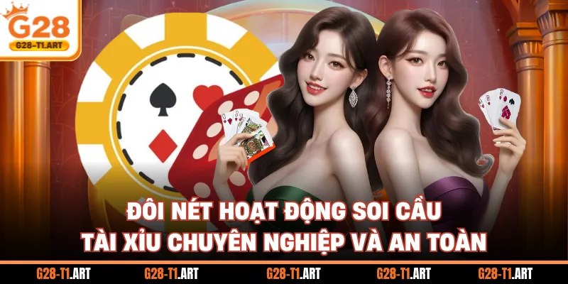 Đôi Nét Hoạt Động Soi Cầu Tài Xỉu Chuyên Nghiệp Và An Toàn