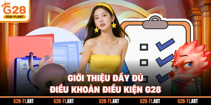 Giới Thiệu Đầy Đủ Điều Khoản Điều Kiện G28