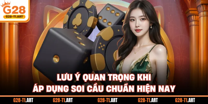 Lưu Ý Quan Trọng Khi Áp Dụng Soi Cầu Chuẩn Hiện Nay