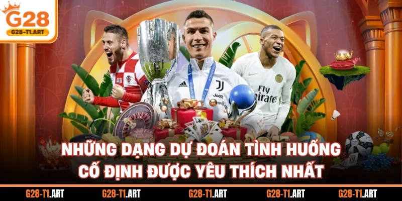 Những Dạng Dự Đoán Tình Huống Cố Định Được Yêu Thích Nhất