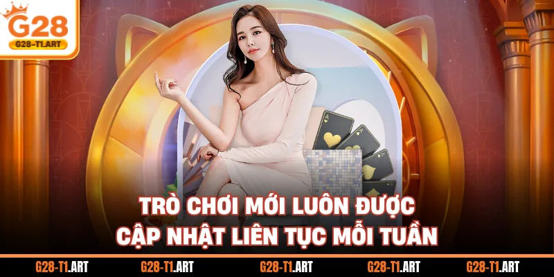 Trò Chơi Mới Luôn Được Cập Nhật Liên Tục Mỗi Tuần